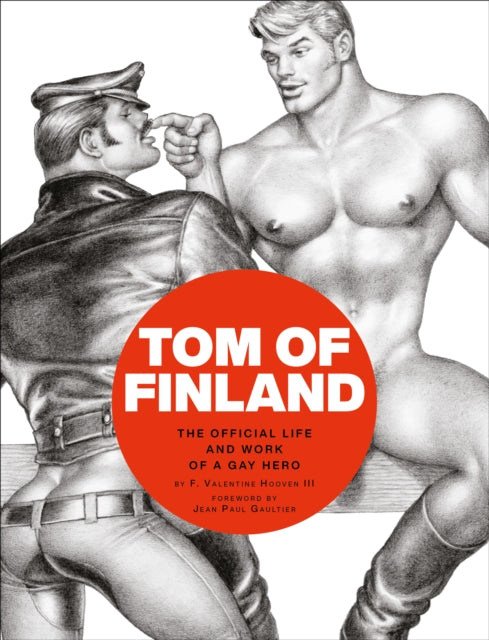 Tom Of Finland The Official Life & Work