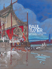 Paul Tissier. Architecte Des Fetes Des By Stephane Boudin-lestienne