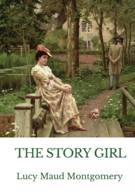 The Story Girl: A Novel By L. M. Montgom By Montgomery, Lucy, Ma
