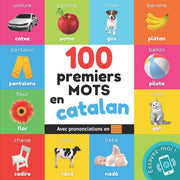 100 Premiers Mots En Catalan: Imagier Bi