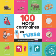100 Mots Contraires En Russe: Imagier Bi