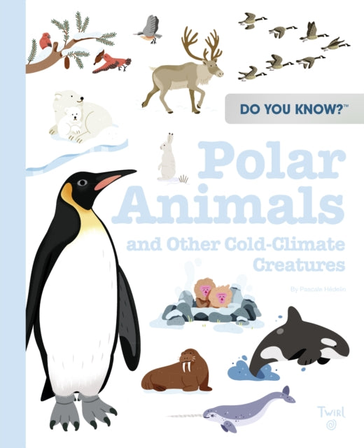Polar Animals & Other Cold Climate Creat By Hedelin, Pascale