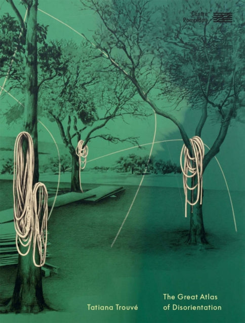 Tatiana Trouv Great Atlas Of Disorientat