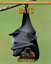Bats: A Fun And Educational Book For Kid