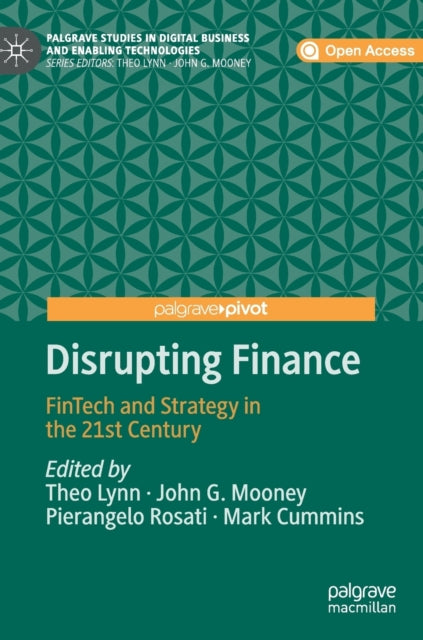 Disrupting Finance : Fintech And Strateg