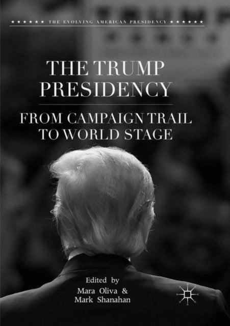 The Trump Presidency : From Campaign Tra