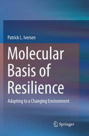 Molecular Basis Of Resilience By Iversen, Patrick L.
