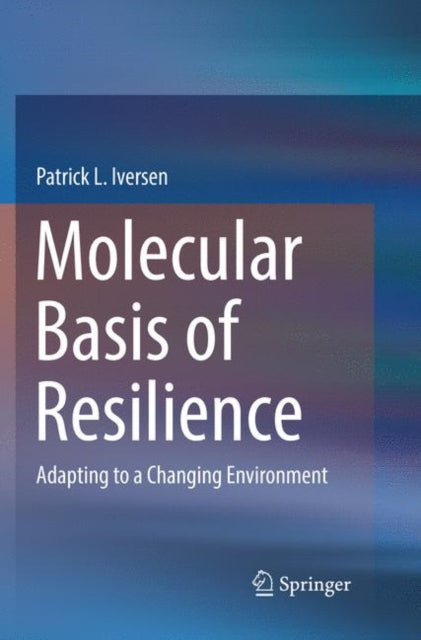 Molecular Basis Of Resilience By Iversen, Patrick L.
