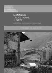 Managing Transitional Justice : Expectat By Nickson, Ray