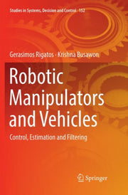 Robotic Manipulators & Vehicles By Rigatos, Gerasimos