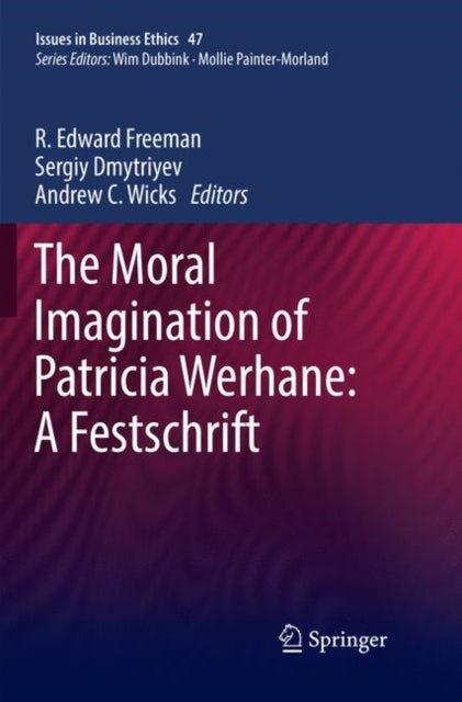 Moral Imagination Of Patricia Werhane A By Freeman, R. Edward