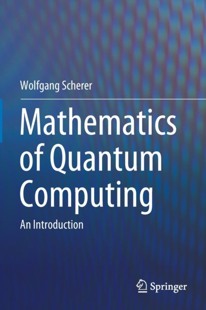 Mathematics Of Quantum Computing : An In