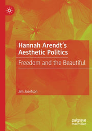 Hannah Arendt's Aesthetic Politics : Fre