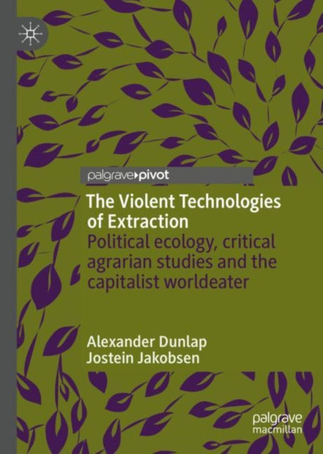 The Violent Technologies Of Extraction :