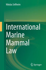International Marine Mammal Law By Sellheim, Nikolas