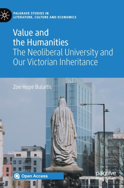 Value And The Humanities : The Neolibera
