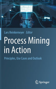 Process Mining In Action : Principles, U