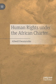 Human Rights Under The African Charter By Uwazuruike, Allwell