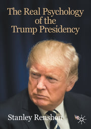 Real Psychology Of The Trump Presidency By Renshon S