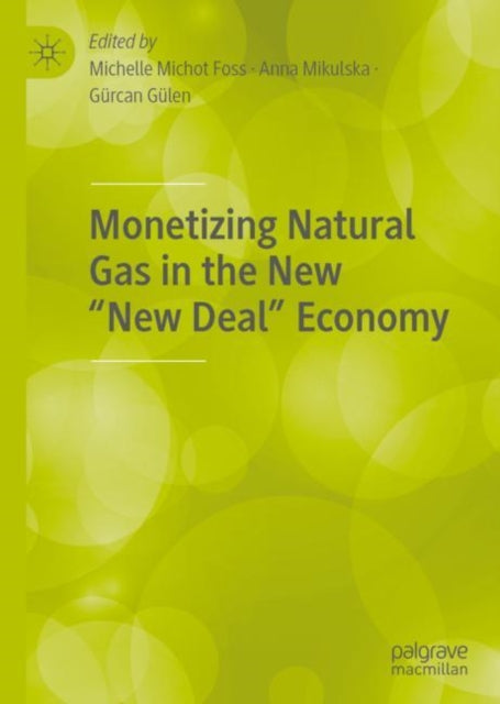 Monetizing Natural Gas In The New "new D By Michot Foss, Michell