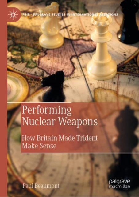 Performing Nuclear Weapons : How Britain