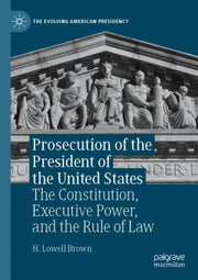 Prosecution Of The President Of The Unit By Brown, H. Lowell