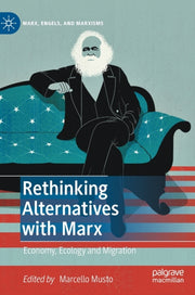 Rethinking Alternatives With Marx