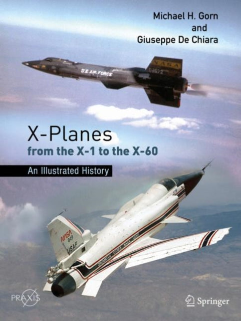 Xplanes From The X1 To The X60 By Gorn, Michael H.
