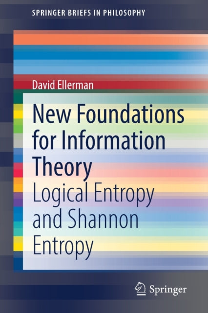 New Foundations For Information Theory :