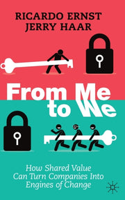 From Me To We : How Shared Value Can Tur