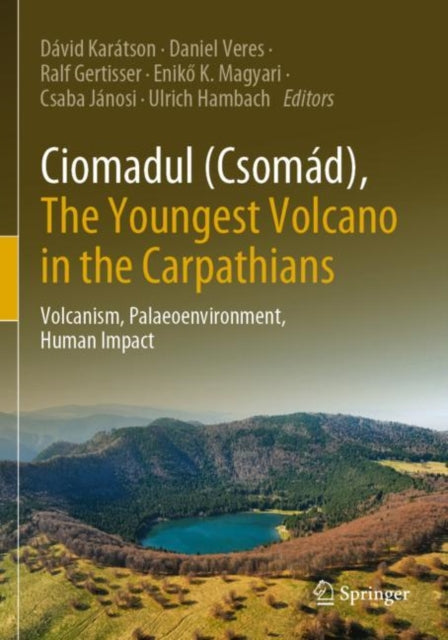 Ciomadul Csomd The Youngest Volcano In T