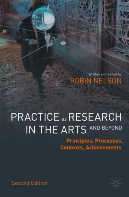 Practice As Research In The Arts & Beyon