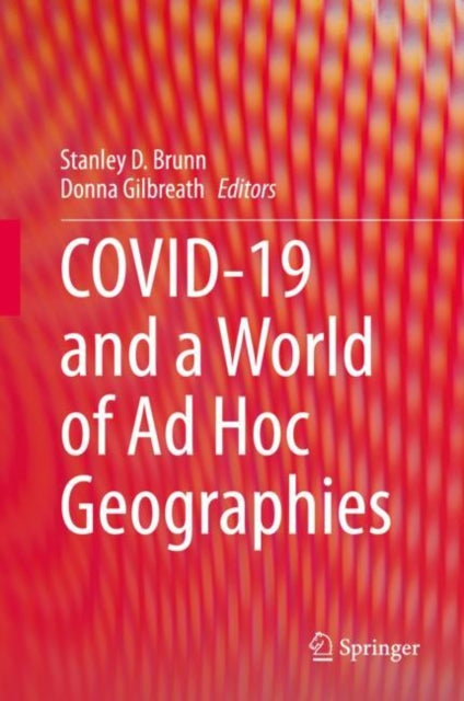 Covid19 & A World Of Ad Hoc Geographies By Brunn, Stanley D.