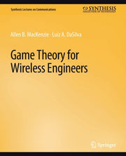 Game Theory For Wireless Engineers By Mackenzie, Allen B.