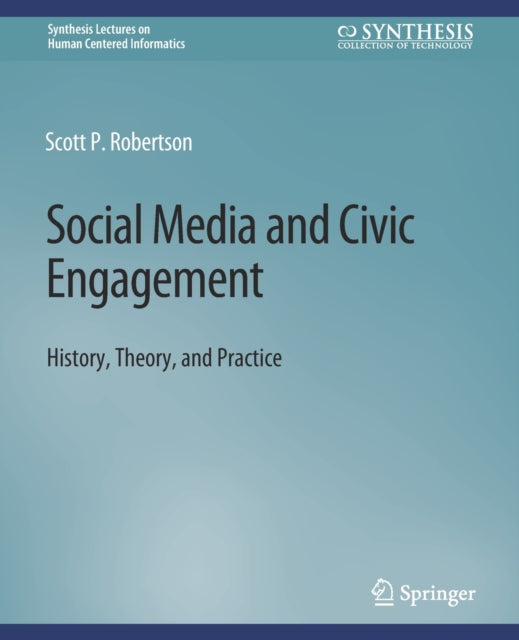 Social Media And Civic Engagement : Hist By Robertson, Scott