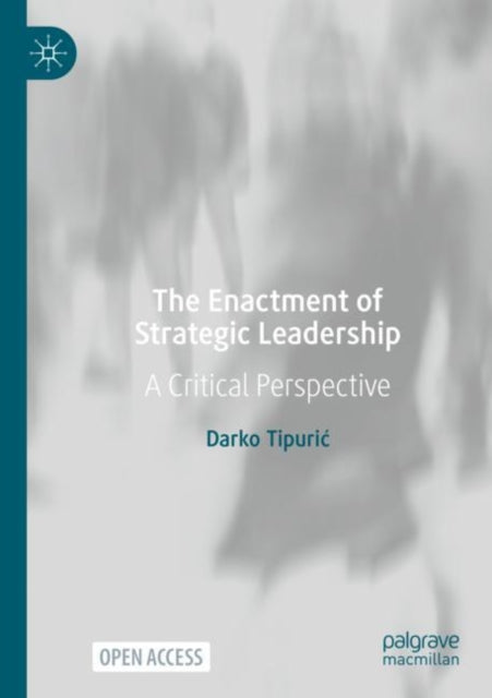 The Enactment Of Strategic Leadership