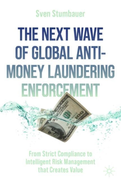 Next Wave Of Global Antimoney Laundering By Stumbauer, Sven