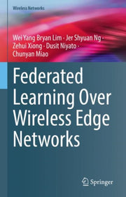 Federated Learning Over Wireless Edge Ne By Lim, Wei Yang Bryan