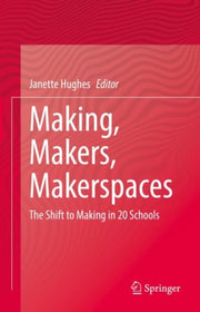 Making, Makers, Makerspaces : The Shift