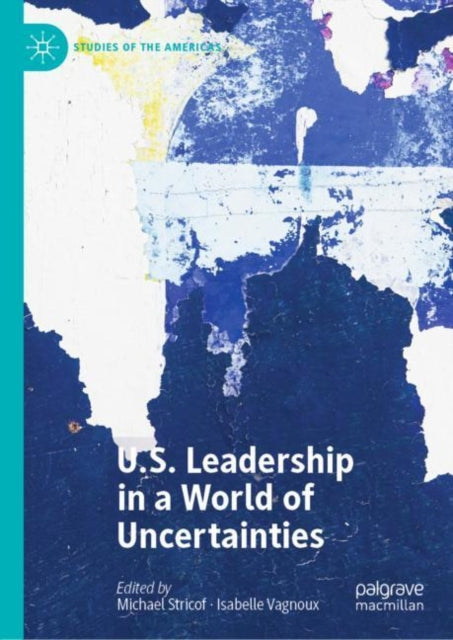 Us Leadership In A World Of Uncertaintie