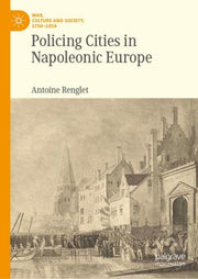 Policing Cities In Napoleonic Europe