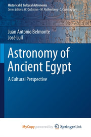Astronomy Of Ancient Egypt : A Cultural