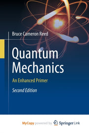Quantum Mechanics : An Enhanced Primer