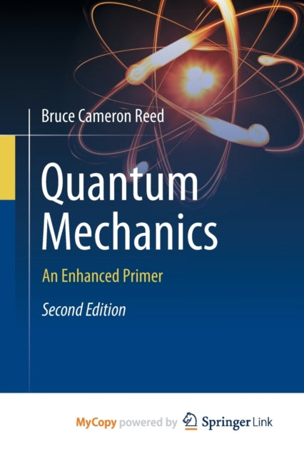 Quantum Mechanics : An Enhanced Primer