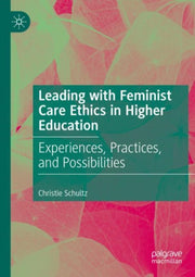 Leading With Feminist Care Ethics In Hig