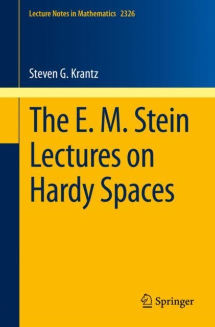 The E. M. Stein Lectures On Hardy Spaces