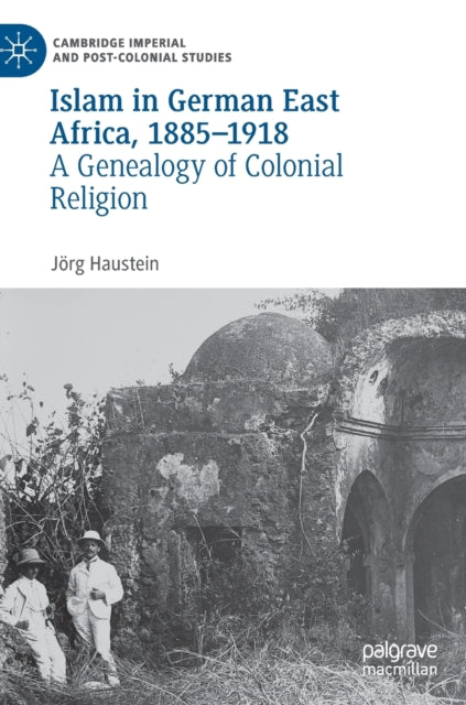 Islam In German East Africa, 1885-1918 :