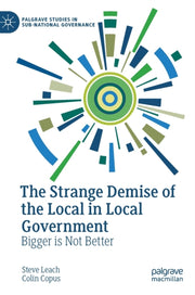 Strange Demise Of The Local In Local Gov By Leach, Steve