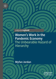 Women's Work In The Pandemic Economy : T By Jordan, Myfan