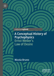 Conceptual History Of Psychophysics By Bruno, Nicola